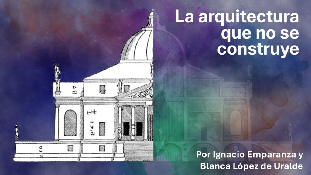La arquitectura que no se construye